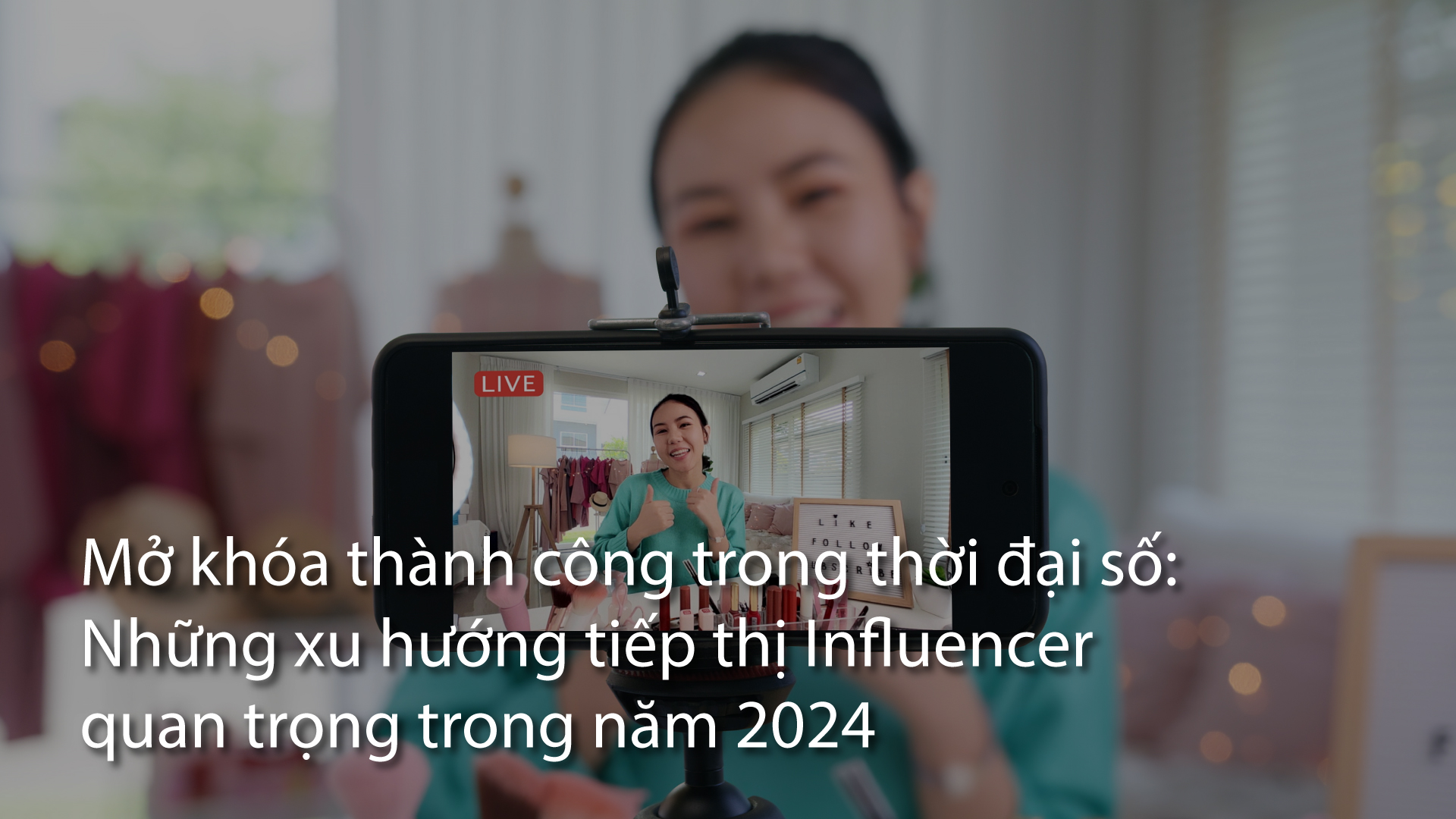 asiapac-adtechinno-unlocking-digital-success-influencer-marketing-trends-in-2024-VN.jpg